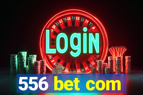 556 bet com